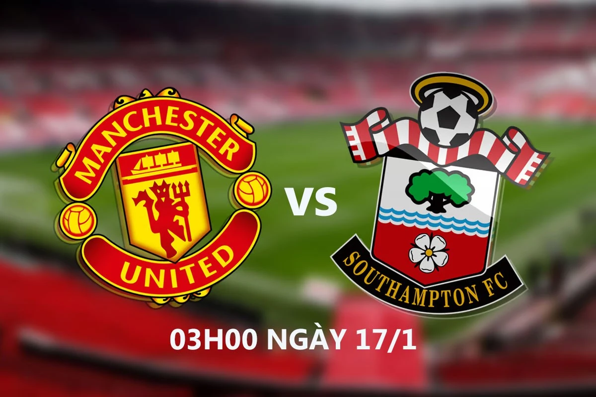 MU vs Southampton, 03h00 ngày 17/1: Cuộc chiến không cân sức