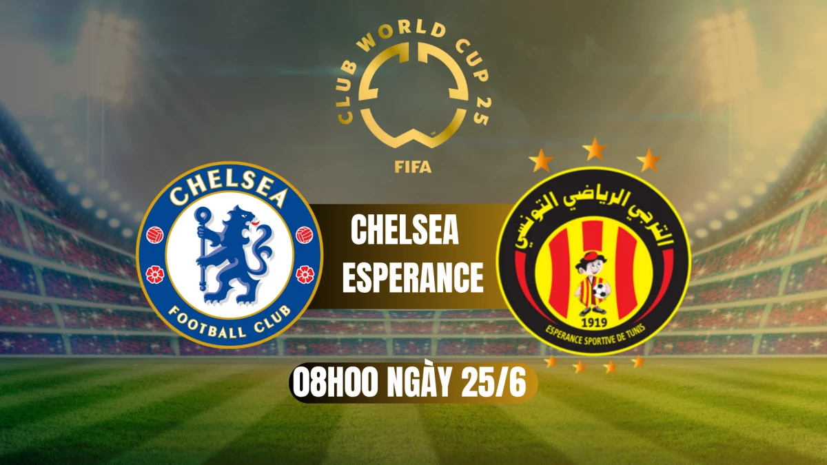 Chelsea vs Esperance: Trận chiến sinh tử giành tấm vé đi tiếp